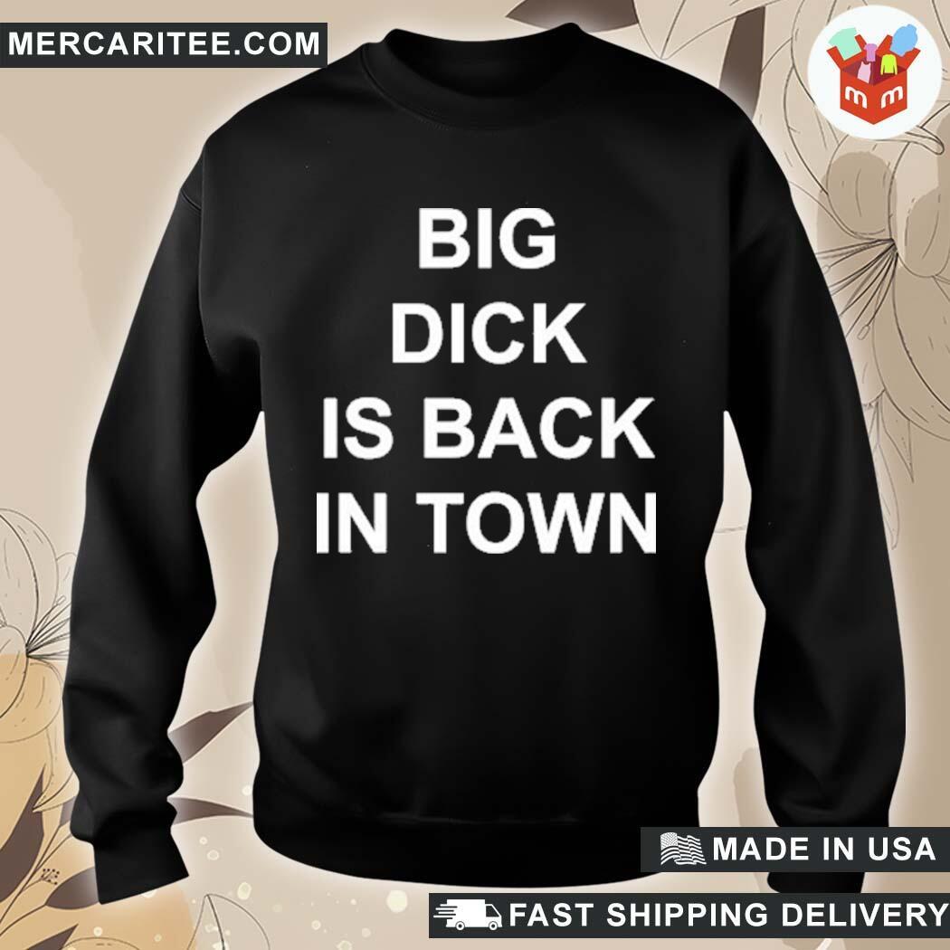 Big dick is back in town hoodie online