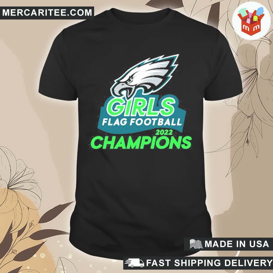 Official Philadelphia Eagles Eagles Girls Flag Football Champions 2022 T Shirt hoodie sweater long sleeve and tank top