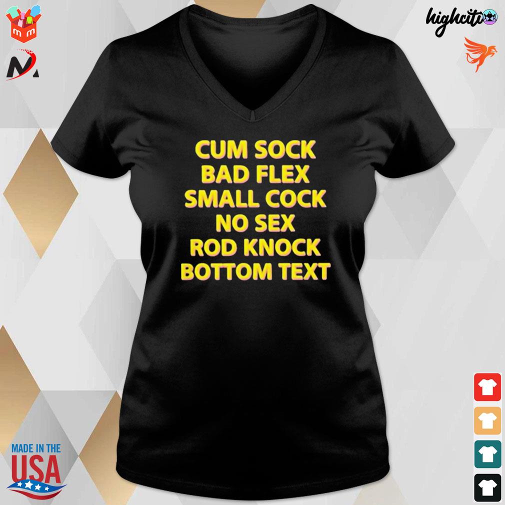 Cum sock bad flex small cock no sex rod knock bottom text t-shirt, hoodie,  sweater, long sleeve and tank top