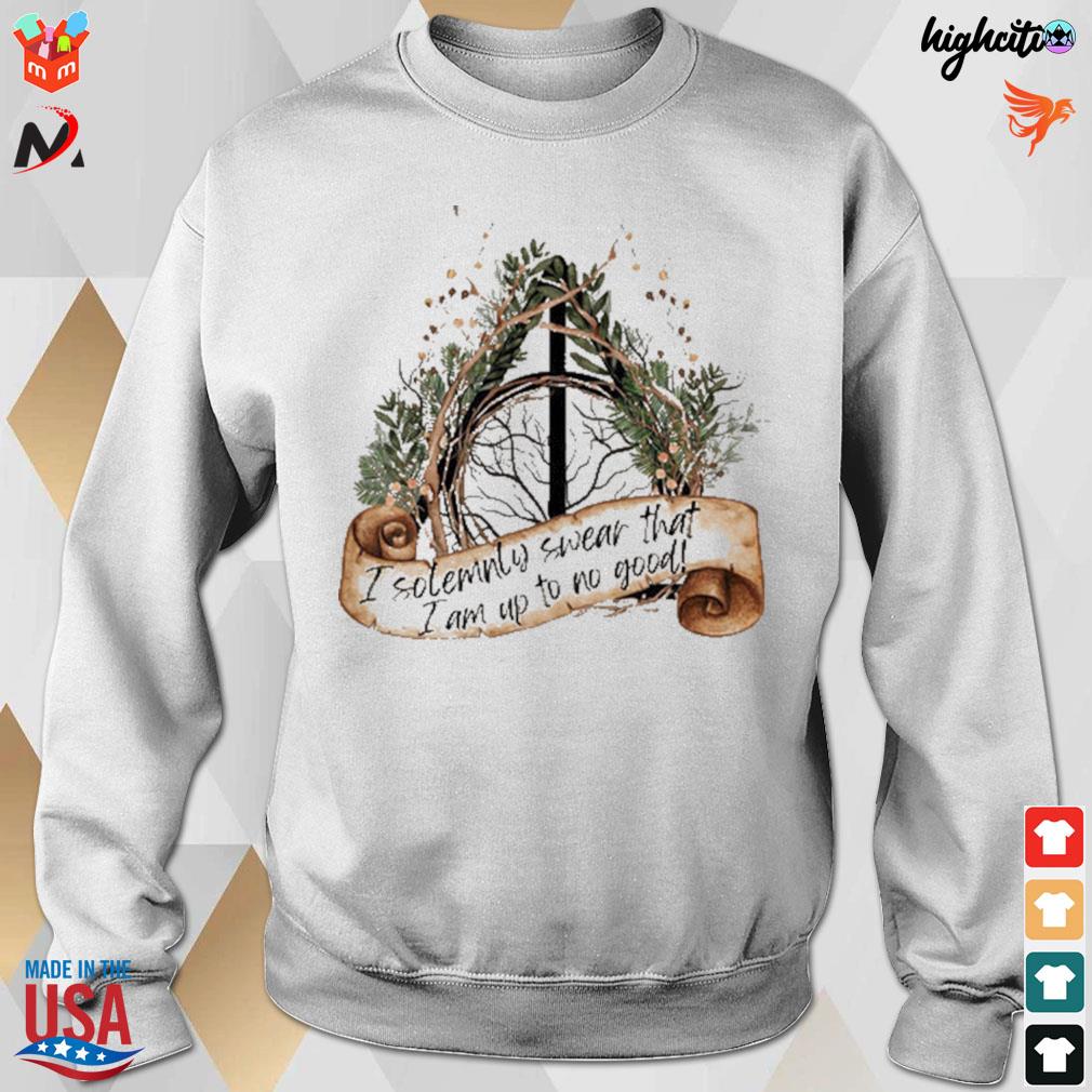 I solemnly swear that I am up to no good t shirt hoodie sweater long sleeve and tank top