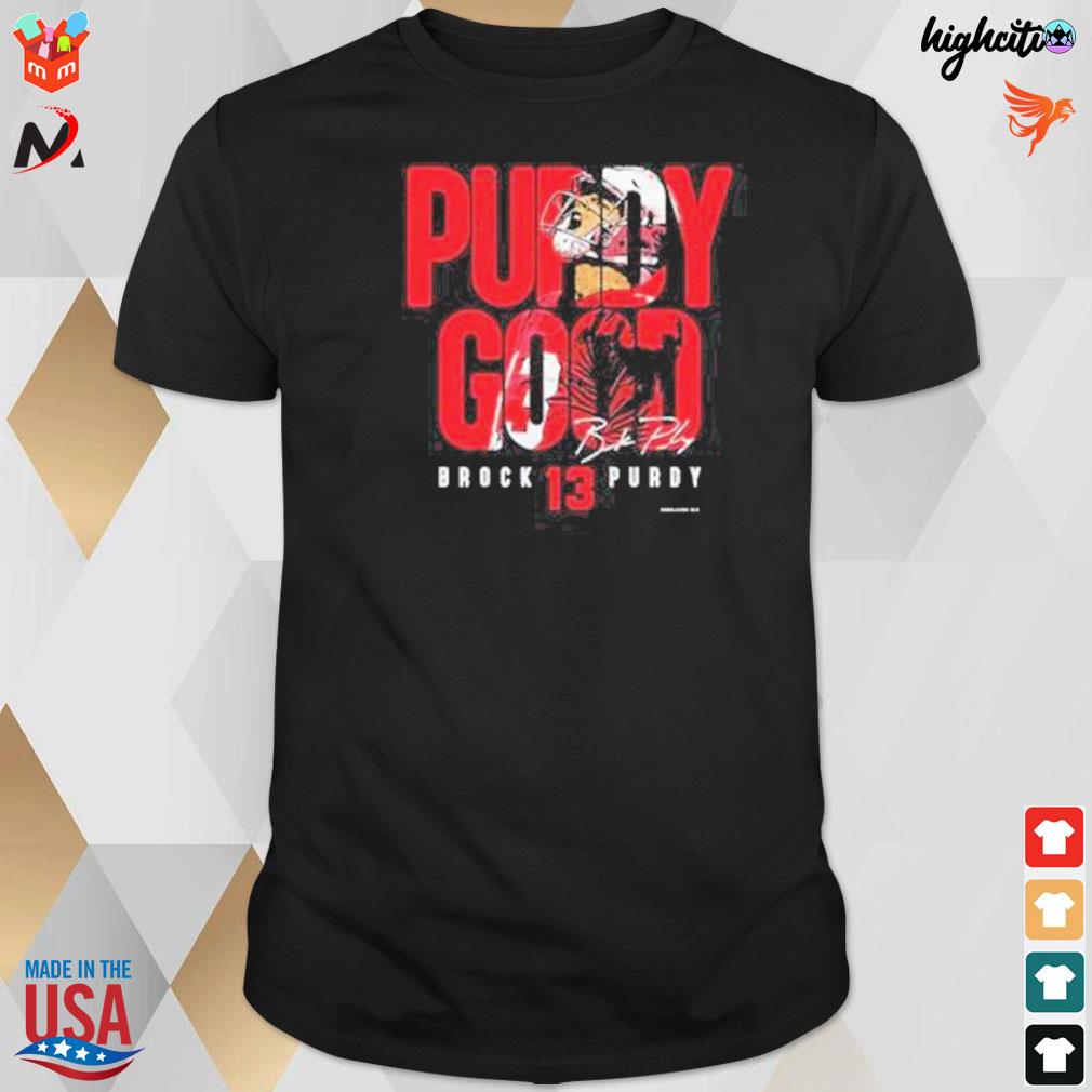 Brock Purdy San Francisco 49ers Purdy good signature t-shirt, hoodie ...