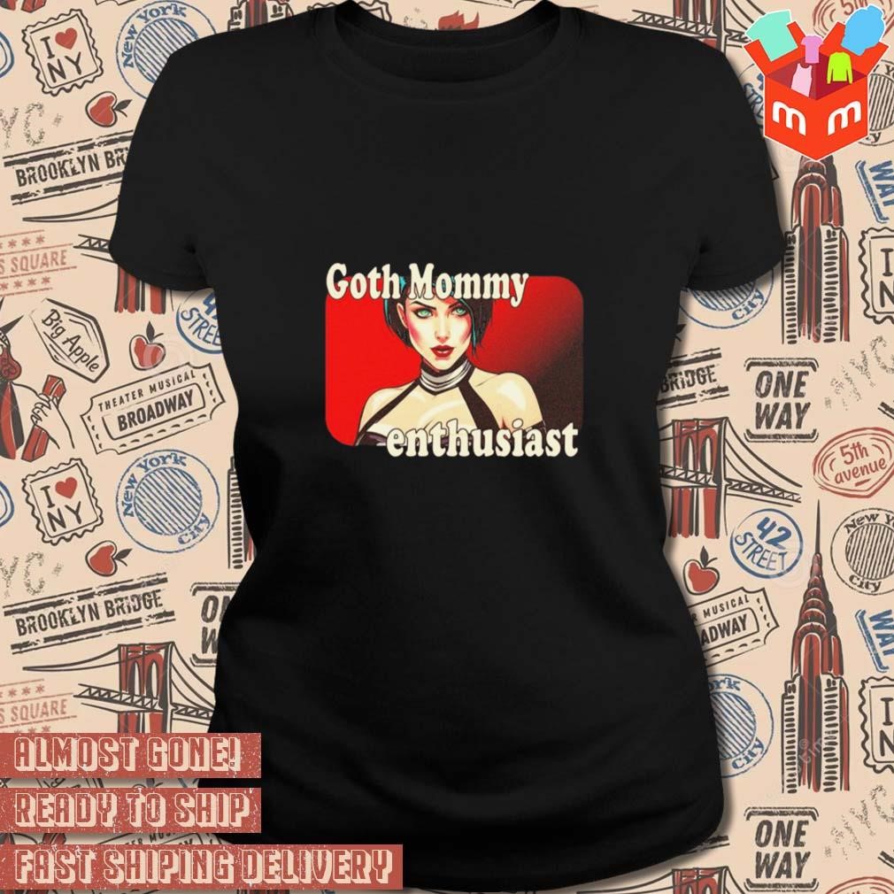 Goth mommy enthusiast mommy milkers art design t-shirt, hoodie, sweater,  long sleeve and tank top