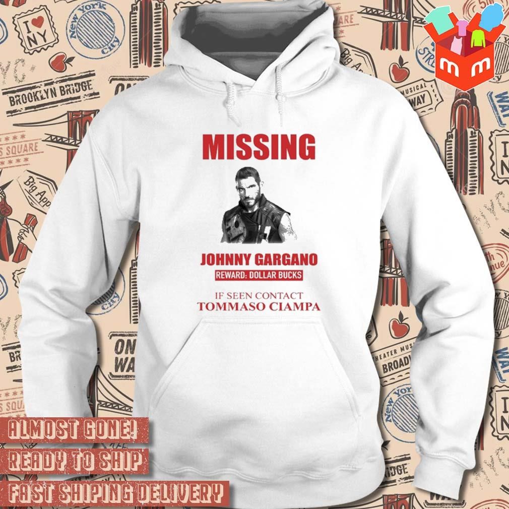 Missing Johnny Gargano reward dollar bucks if seen contact tommaso ciampa photo design t shirt hoodie sweater long sleeve and tank top