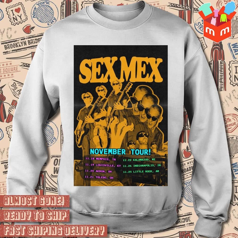 Sex Mex Midwest Nov 18 to 25-2023 tour poster t-shirt, hoodie, sweater,  long sleeve and tank top