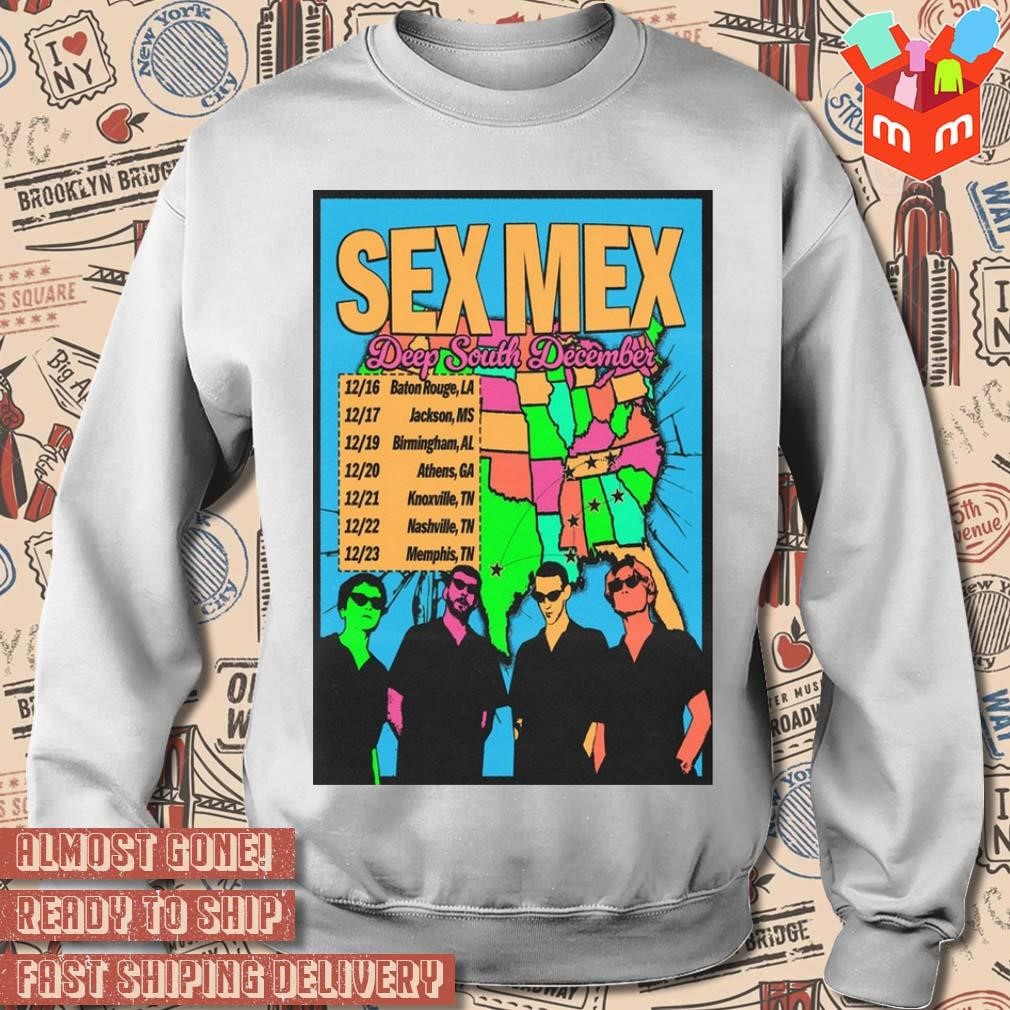 Sex Mex Deep South December 2023 poster t-shirt, hoodie, sweater, long  sleeve and tank top