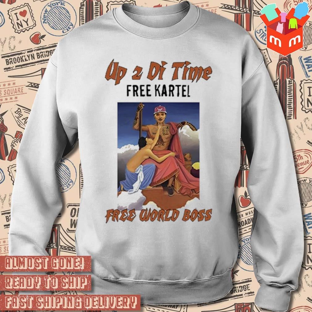 Up 2 Di Time Free Kartel Free World Boss painting t shirt hoodie sweater long sleeve and tank top