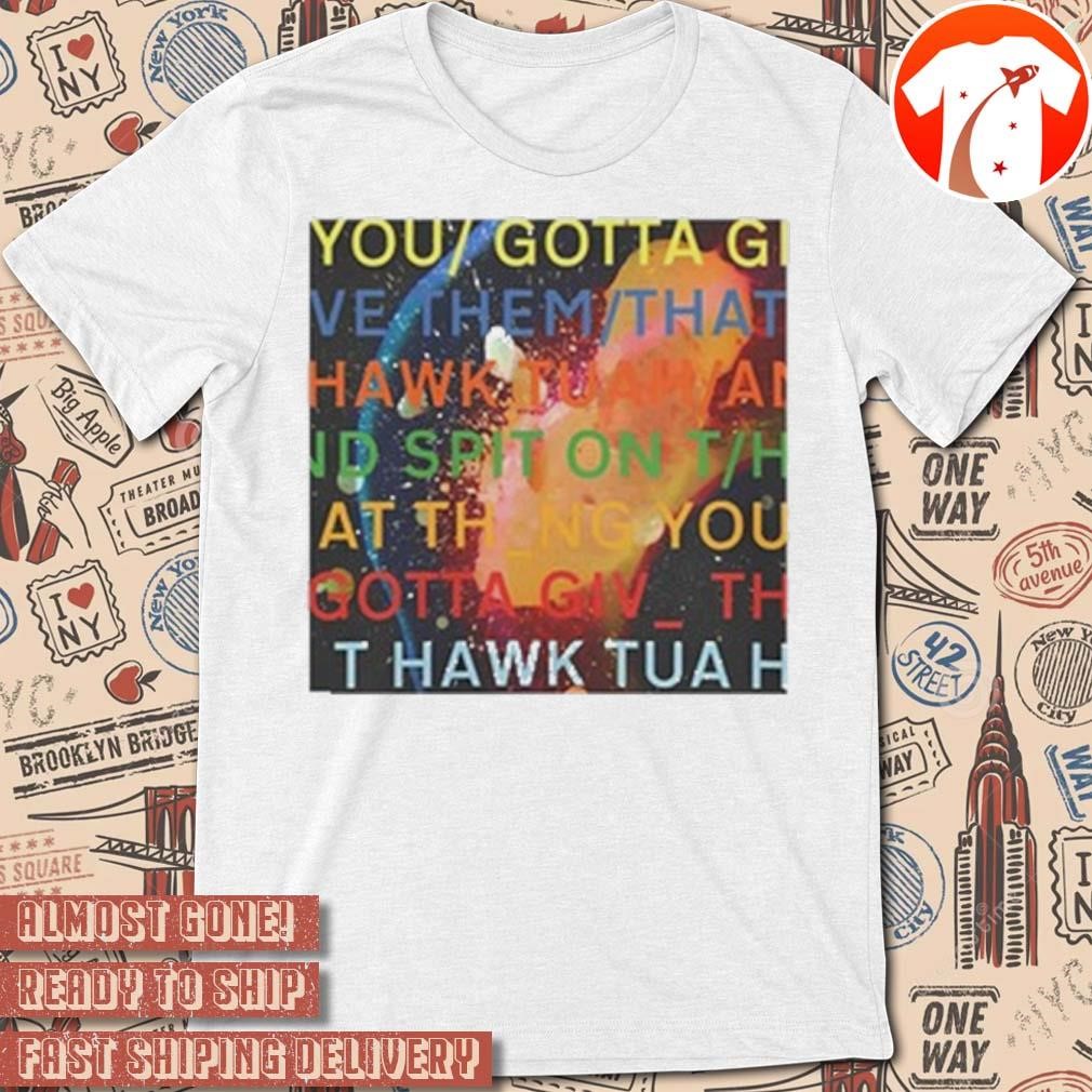 Official Failhouse You Gotta Move Give Them That Hawk Tuah Poster t-shirt