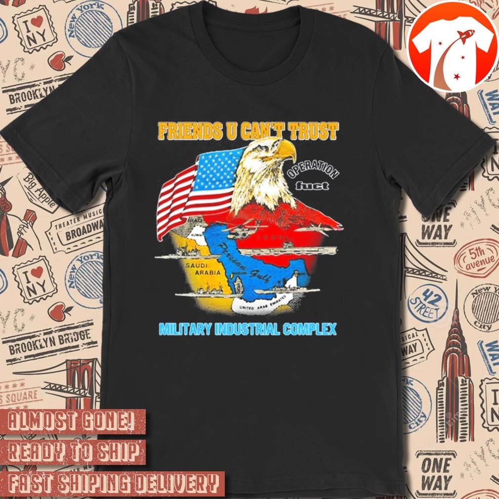 Official Fuct Friends U Can't Trust Military Industrial Complex Vintage Retro American Flag t-shirt