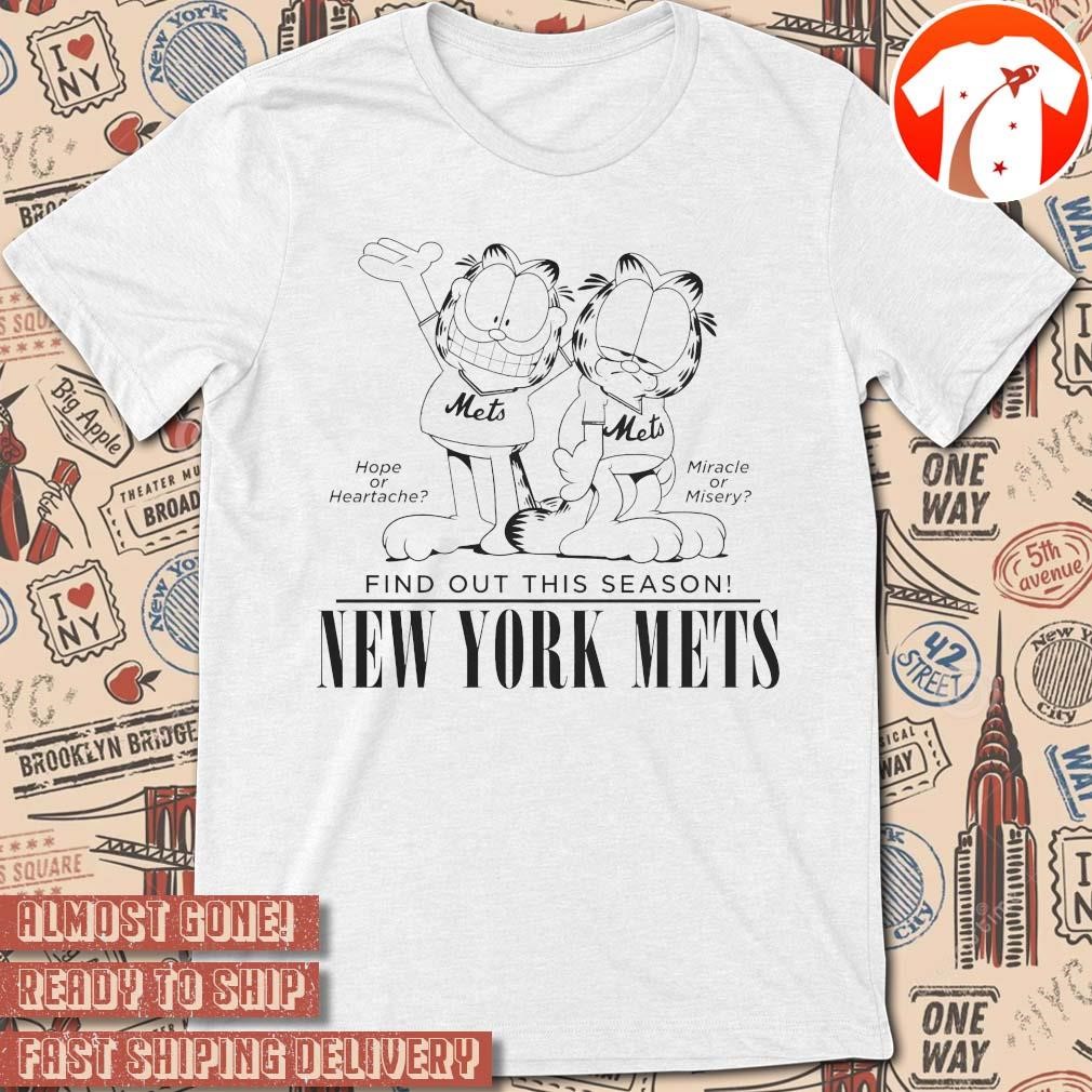 Official Garfield Find Out This Season MLB 2024 New York Mets Hope Or Heartache Miracle Or Misery t-shirt