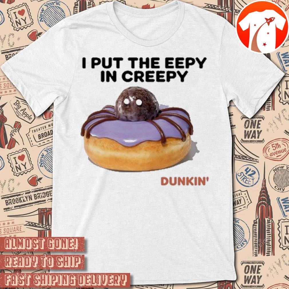 Official I Put The Eepy In Creepy Dunkin' t-shirt