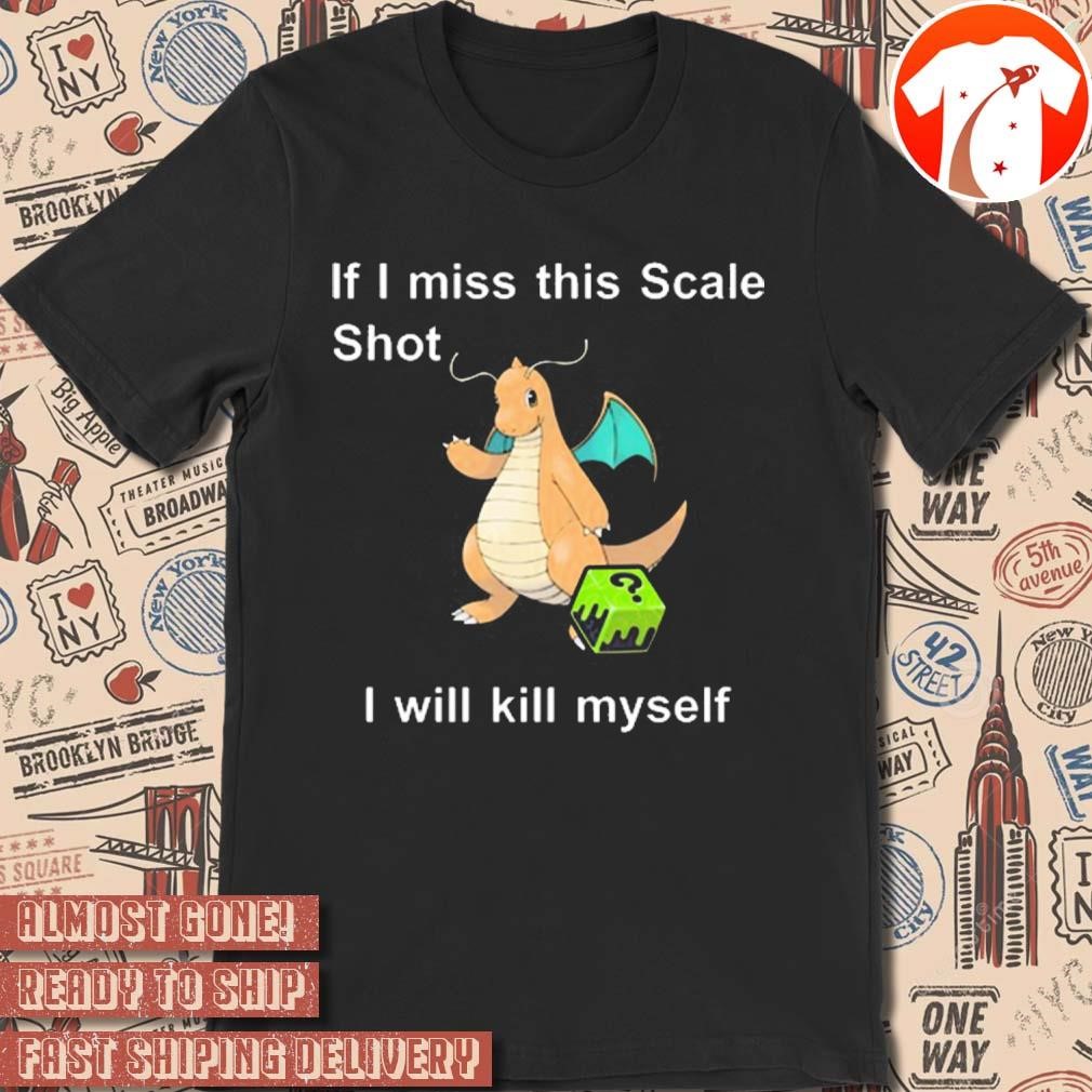 Official If I Miss This Scale Shot I Will Kill Myself Justin Unironicpanda t-shirt