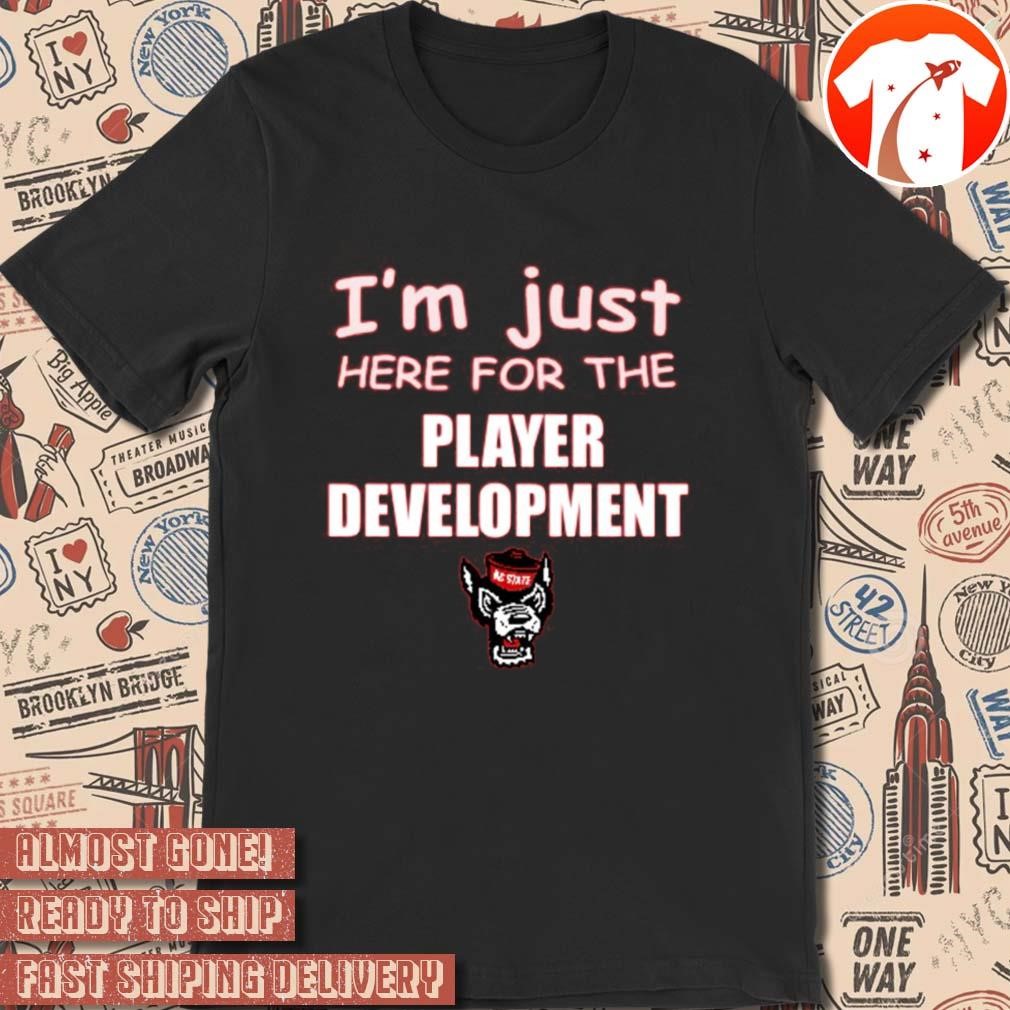 Official I'm Just Here For The Player Development NC State Wolfpack Logo t-shirt