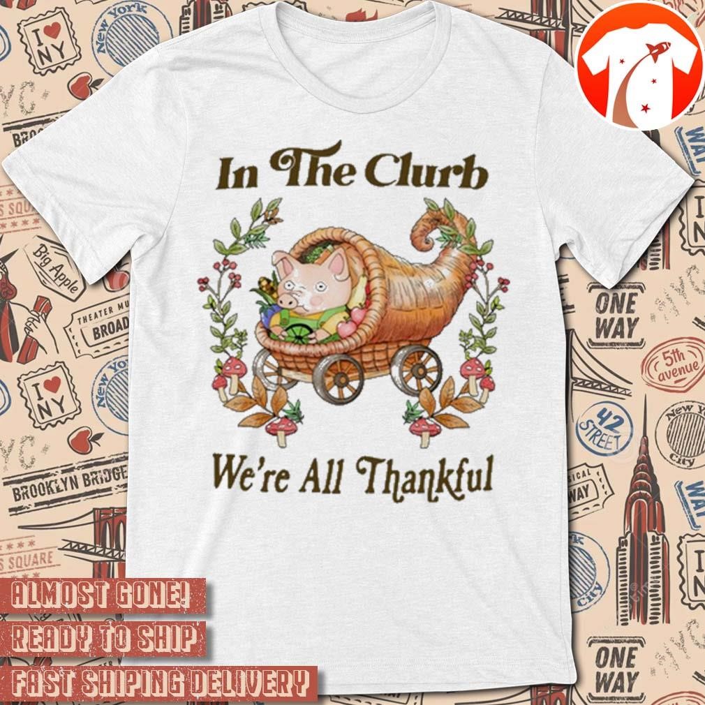 Official In The Clurb We're All Thankful Graphic t-shirt