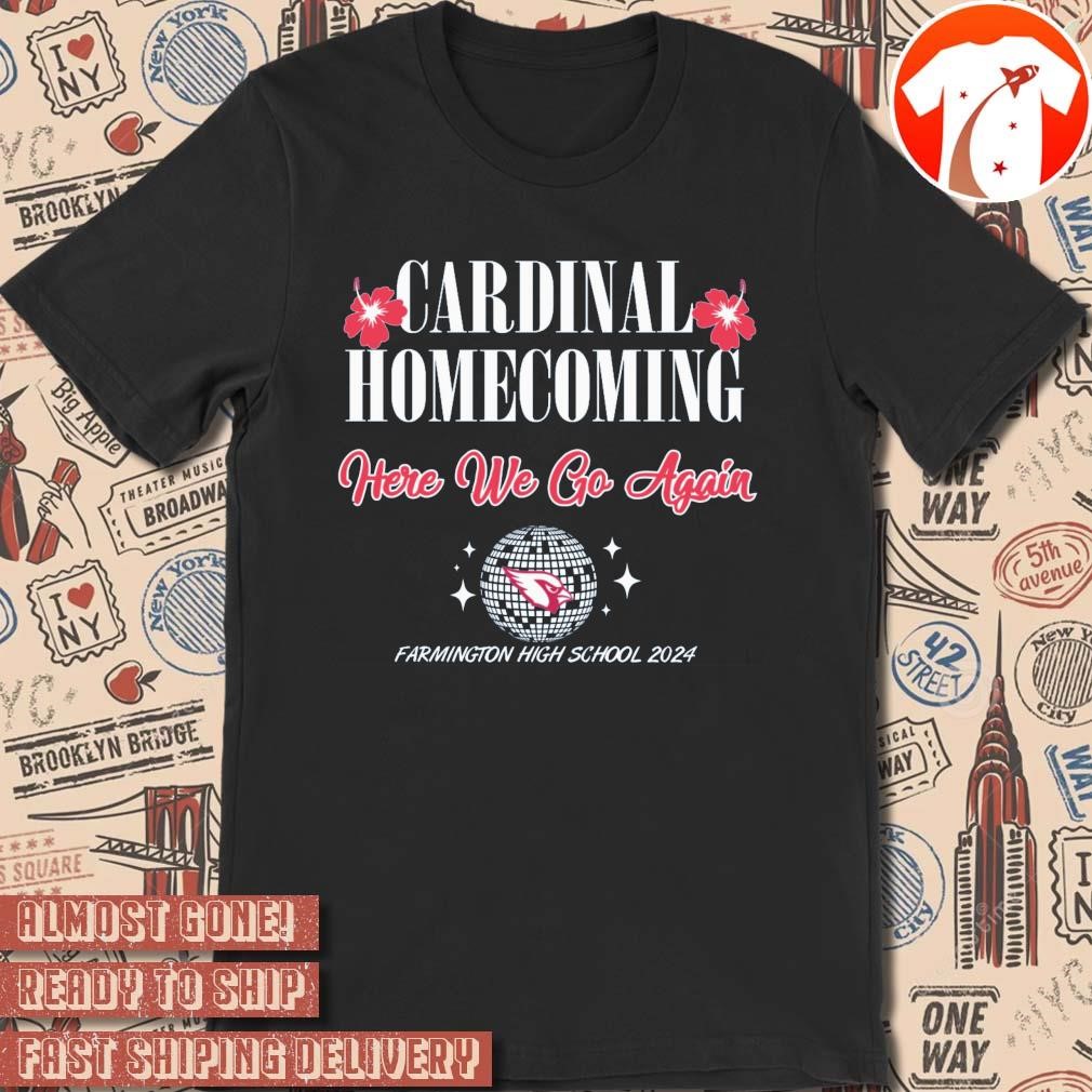 Official NFL Arizona Cardinals Homecoming Here We Go Again Farmington High School 2024 t-shirt