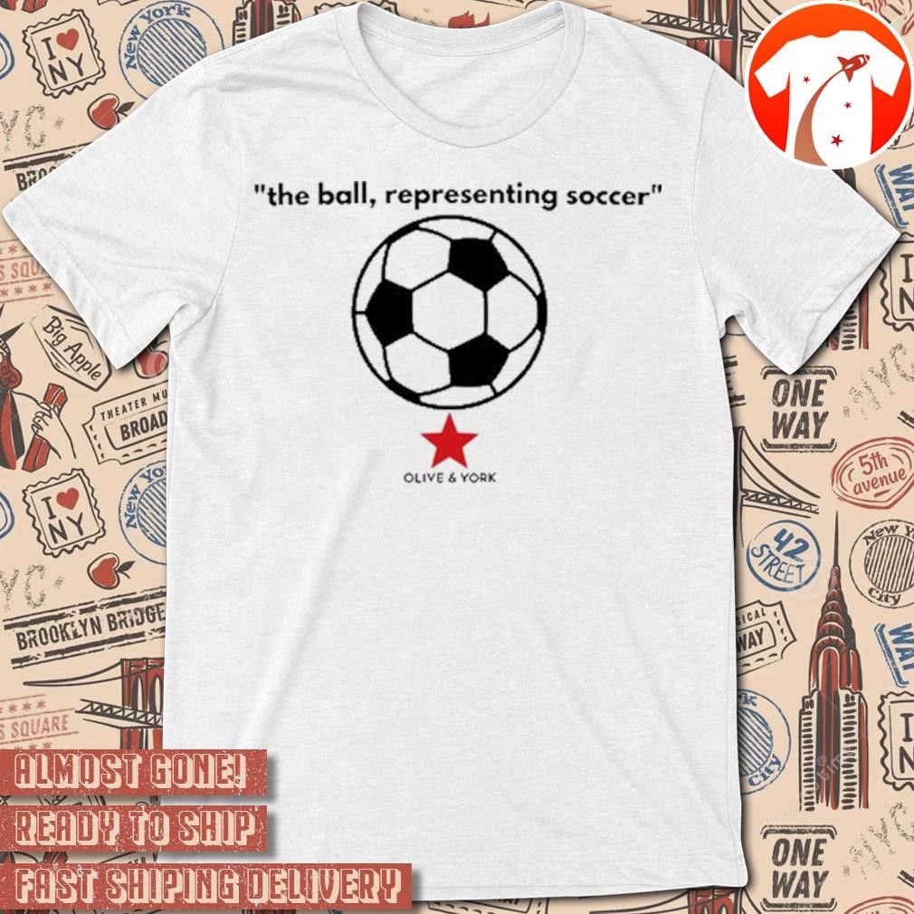 Official Olive And York The Ball Representing Soccer t-shirt