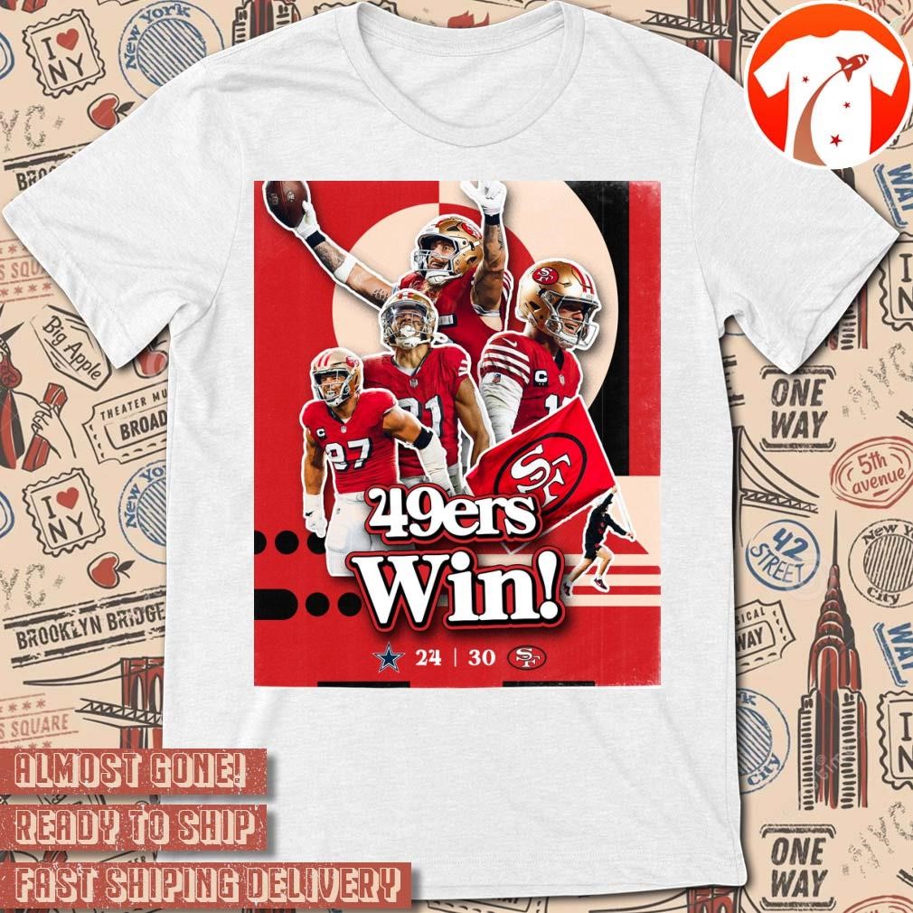 Official Poster 49ers Win San Francisco 49ers 30 - 24 Dallas Cowboy Welcome to the wild, wild West t-shirt