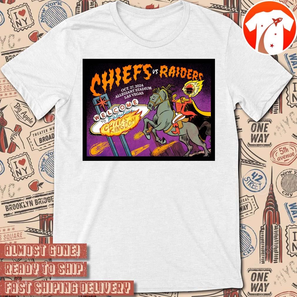 Official Poster Chiefs Vs Raiders Welcome To Fabulous Chiefs Kingdom October 27 2024 Allegiant Stadium Las Vegas t-shirt