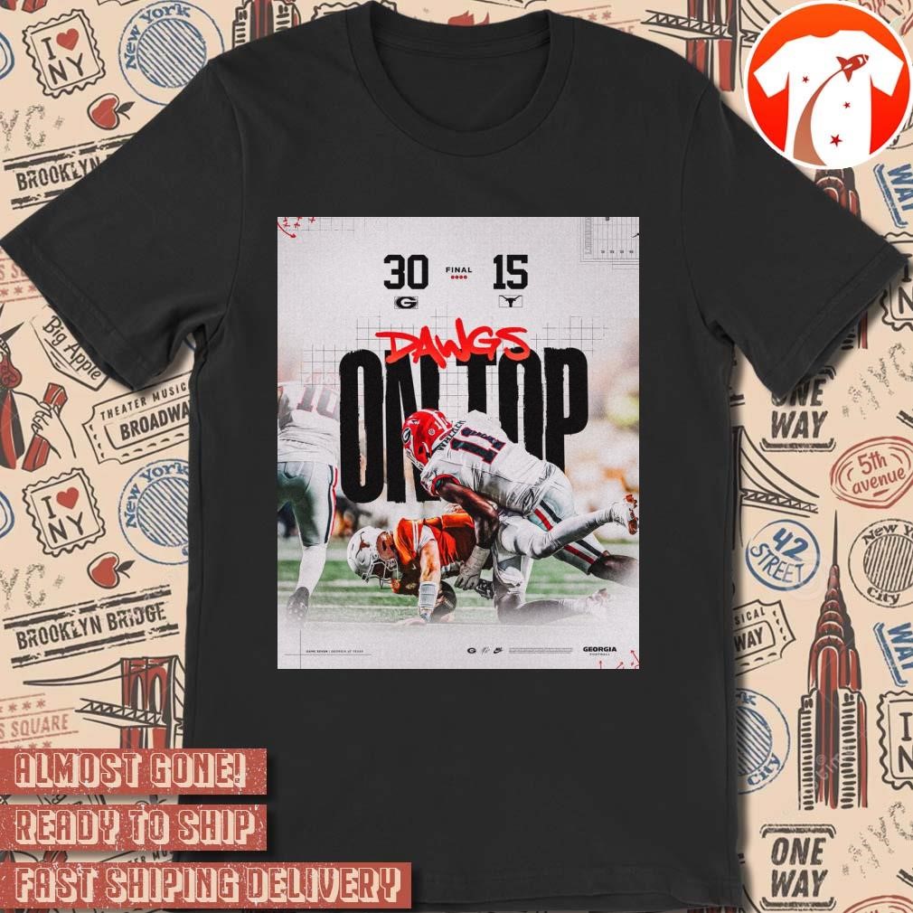 Official Poster Final Georgia Bulldogs 30 - 15 Texas Longhorns Dawgs On Top t-shirt