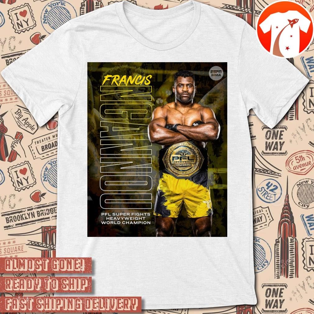 Official Poster Francis Ngannou PFL Super Fights Heavyweight World Champion t-shirt