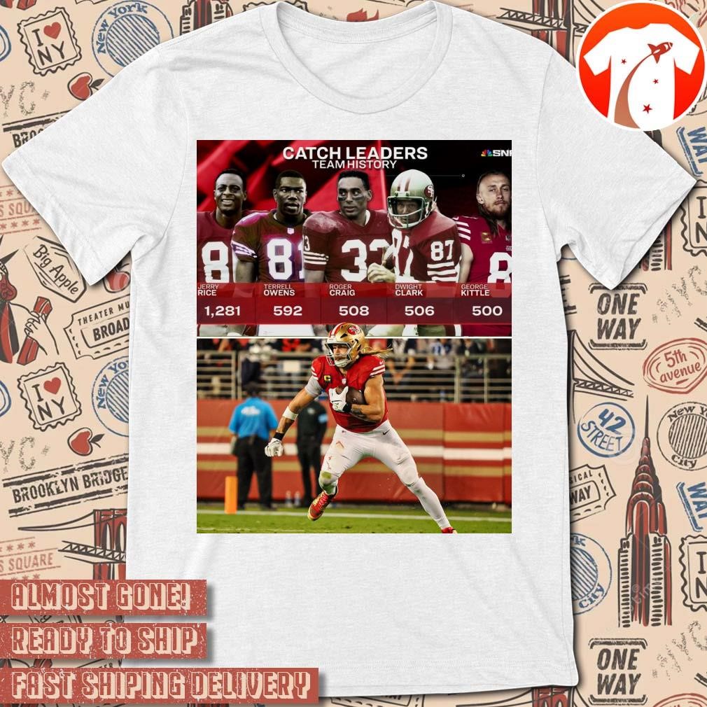 Official Poster George Kittle is in an ELITE club in 49ers history Catch Leaders Team History t-shirt