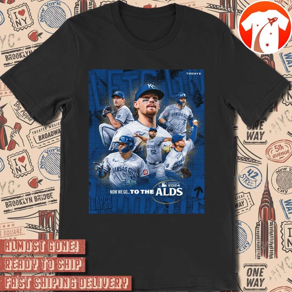 Official Poster Kansas City Royals Now We Go To The MLB 2024 ALDS Players t-shirt