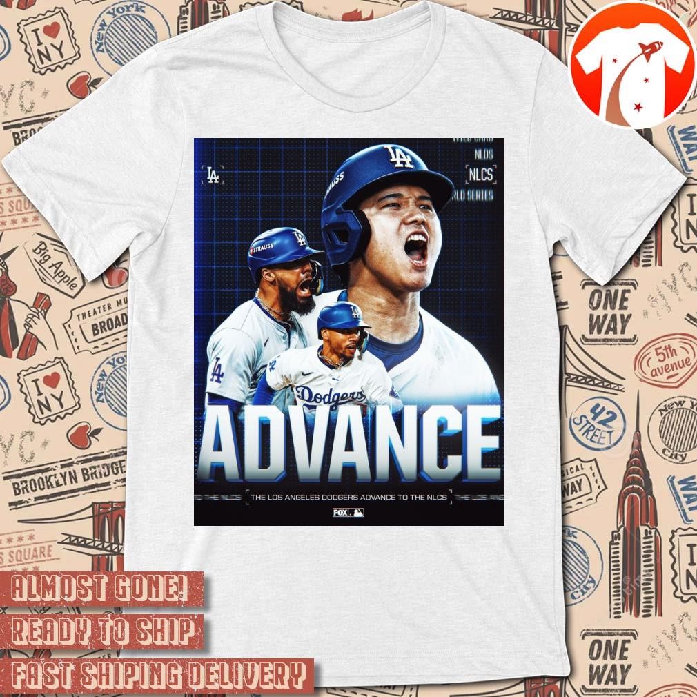 Official Poster Los Angeles Dodgers Advance The Los Angeles Dodgers Advance To The NLCS t-shirt