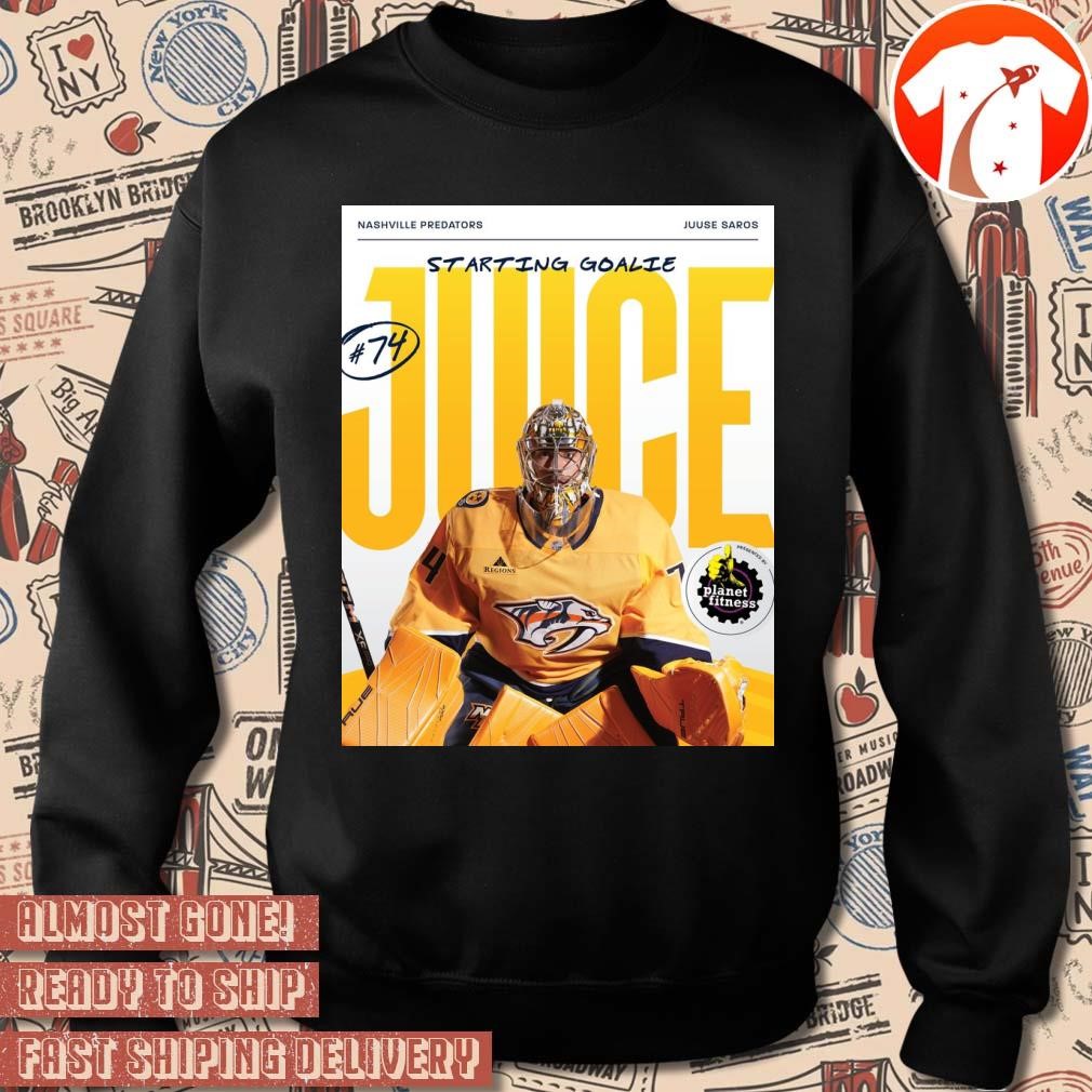 Official Poster Nashville Predators Juice Juuse Saros Starting Goalie t shirt hoodie sweater long sleeve and tank top