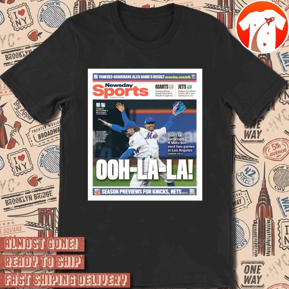 Official Poster New York Mets Ooh-La-La Don't Be Surprised If Mets Win Next Two Games In Los Angeles t-shirt