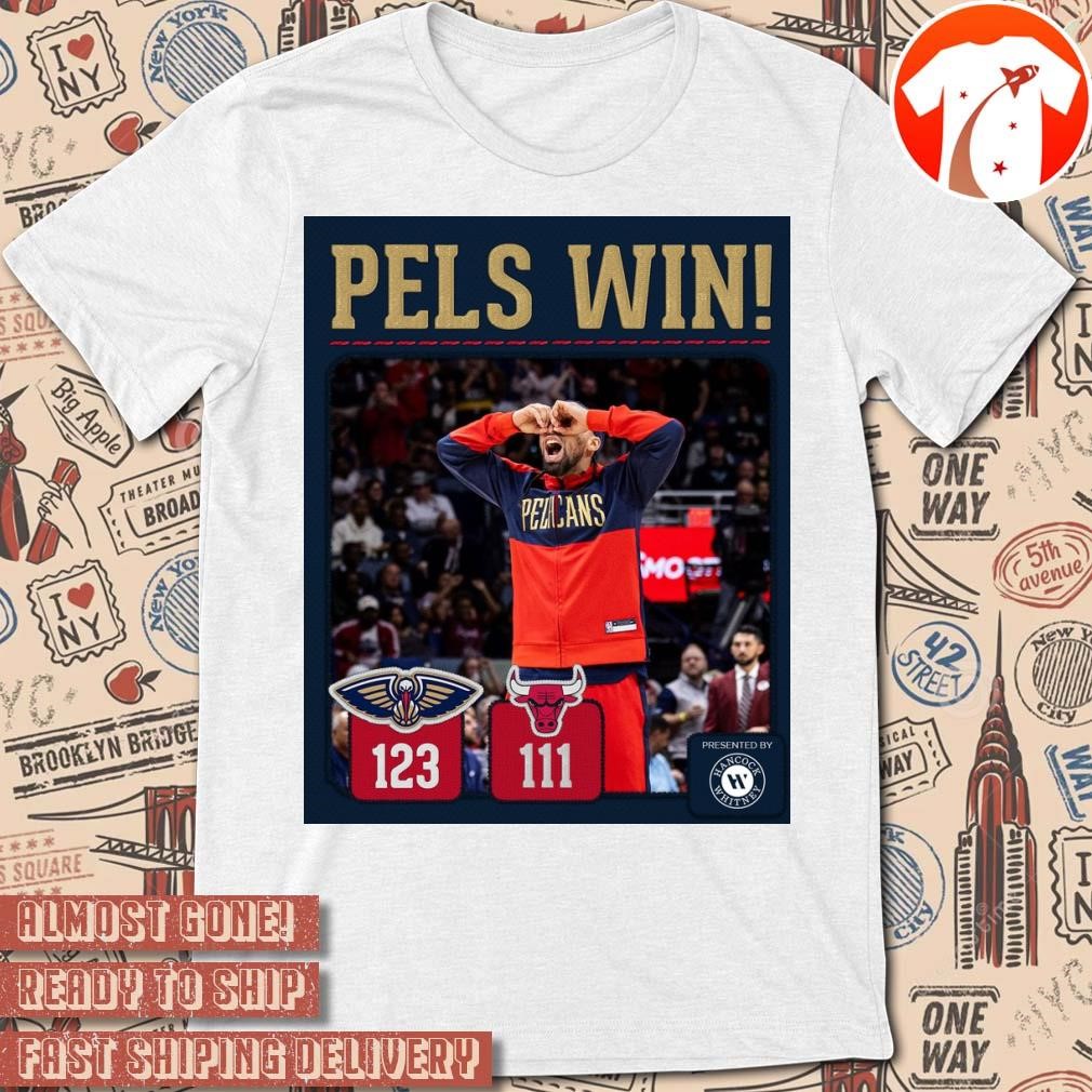 Official Poster Pels Win New Orleans Pelicans 123 - 111 Chicago Bulls Score t-shirt