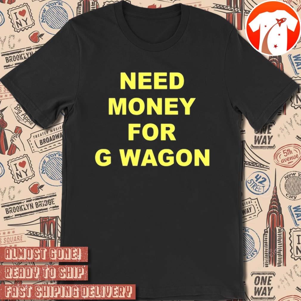 Official Forest Ripperton Wearing Need Money For G Wagon t-shirt