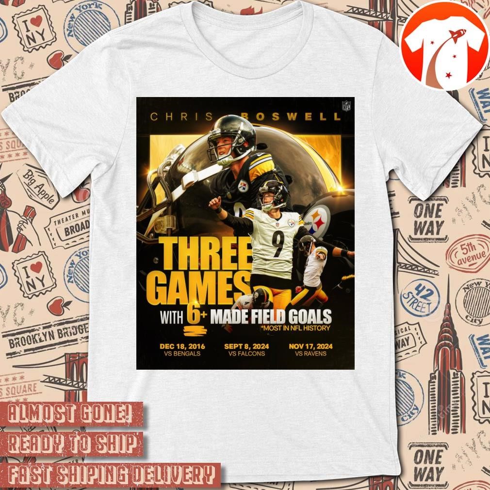 Official Poster Chris Boswell Three Games With 6 Made Field Goals Most In NFL Football History November 17 2024 Vs Ravens t-shirt