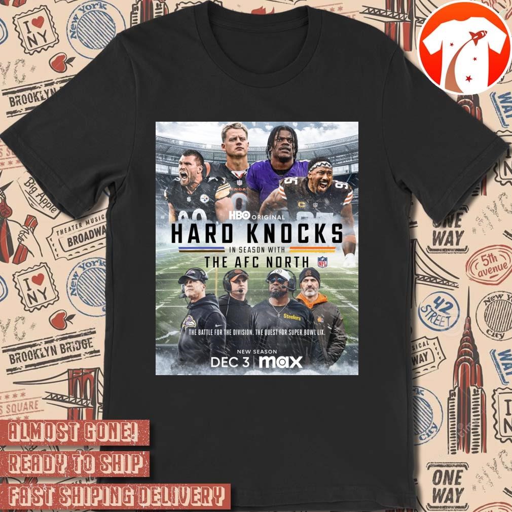 Official Poster Ravens, Bengals, Browns, and Steelers Hard Knocks In Season With The AFC North The Battle For The Division The Quest For Super Bowl LIX t-shirt