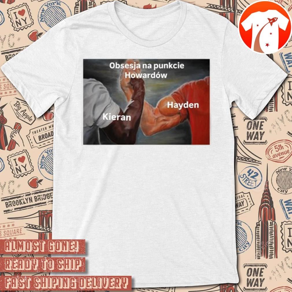 Official Greedismyg0d Kieran Hayden Obsesja Na Punkcie Howardów Poster t-shirt