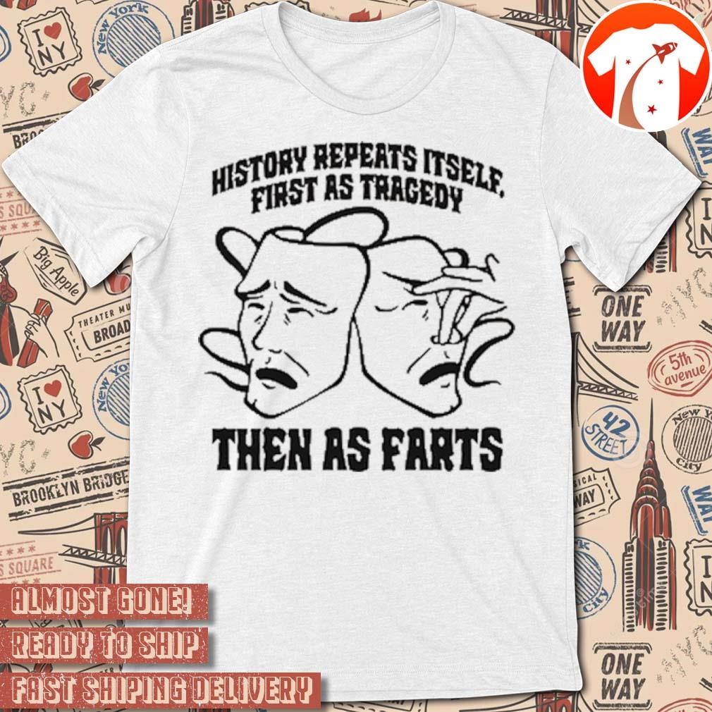 Official History Repeats Itself, First As Tragedy Then As Farts 2024 t-shirt