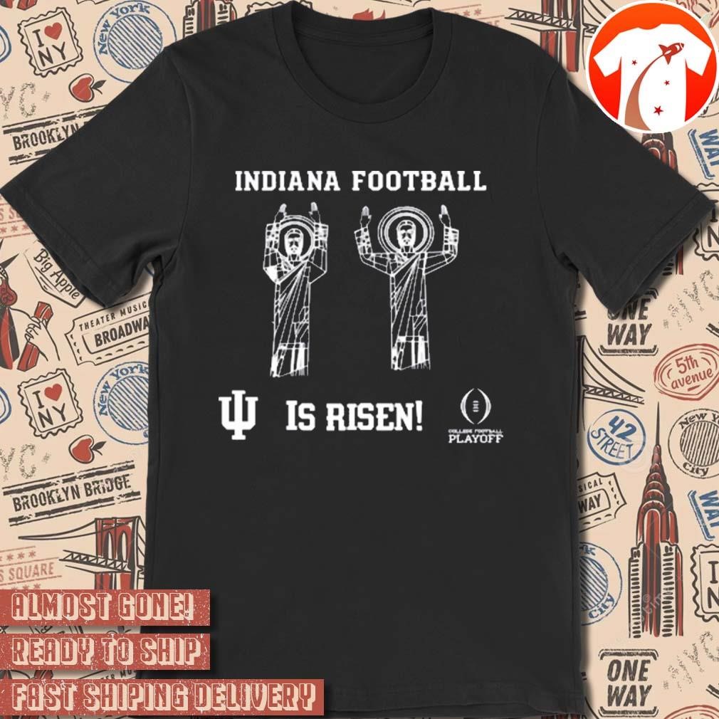 Official Indiana Hoosiers Football Is Risen College Football Playoff t-shirtIndiana Hoosiers Football Is Risen College Football Playoff t-shirt