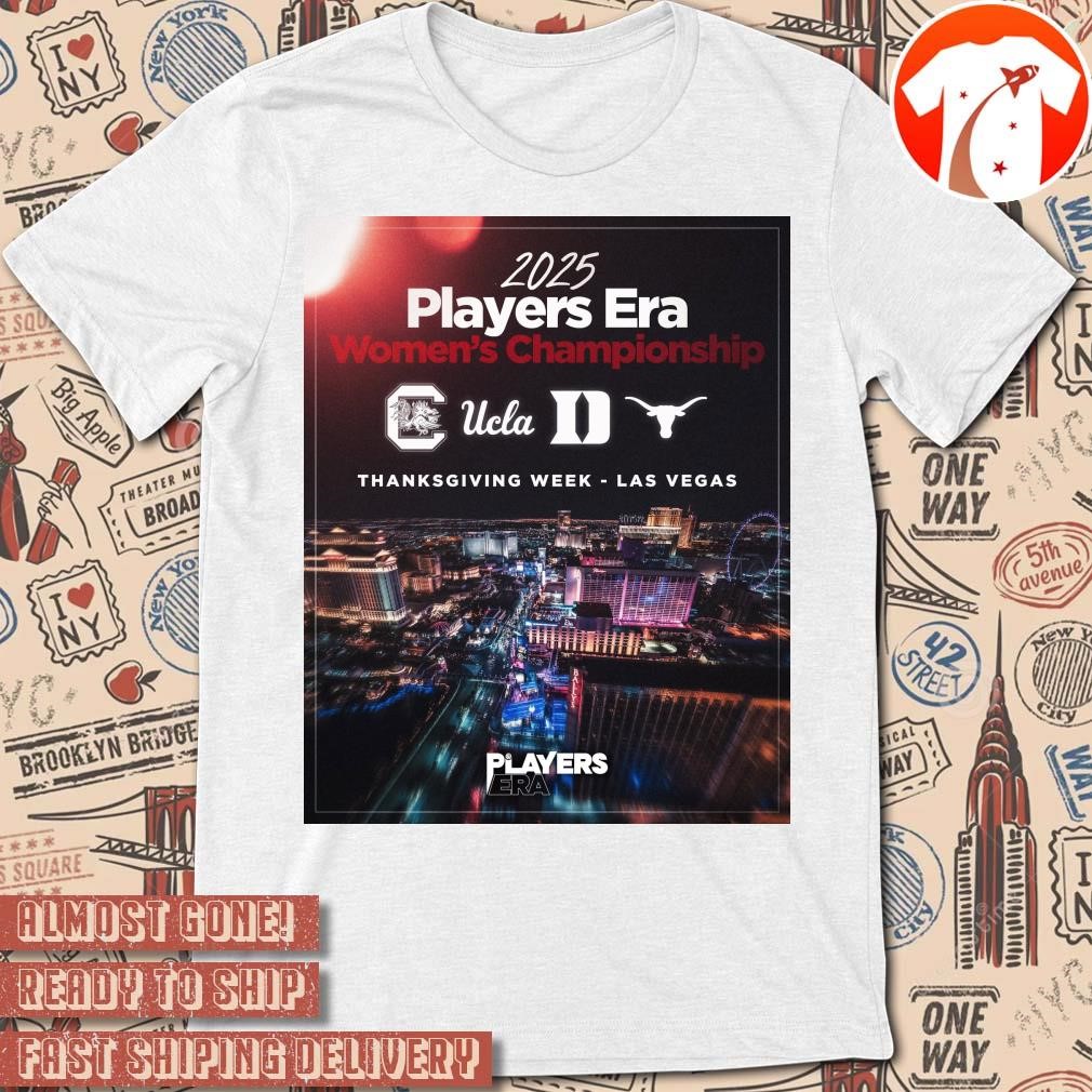 Official Poster 2025 Players Era Women's Championship Gamecocks UCLA Duke Longhorns Thanksgiving Week Las Vegas t-shirt