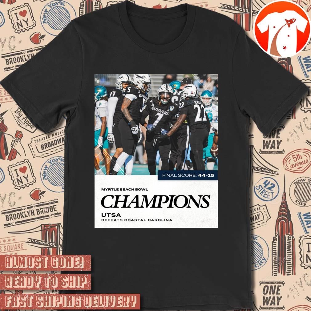 Official Poster Final Score UTSA Roadrunners vs. Coastal Carolina Chanticleers 44 - 15 Myrtle Beach Bowl Champions t-shirt