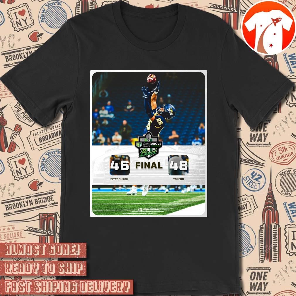 Official Poster Final Toledo Rockets Win Pittsburgh Panthers 48 - 46 Score Gameabove Sports Bowl Football t-shirt