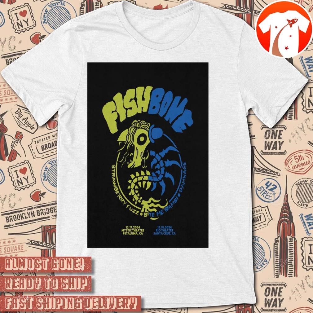 Official Poster FishBone December 17 2024 Petaluma CA And December 18 2024 Santa Cruz CA t-shirt