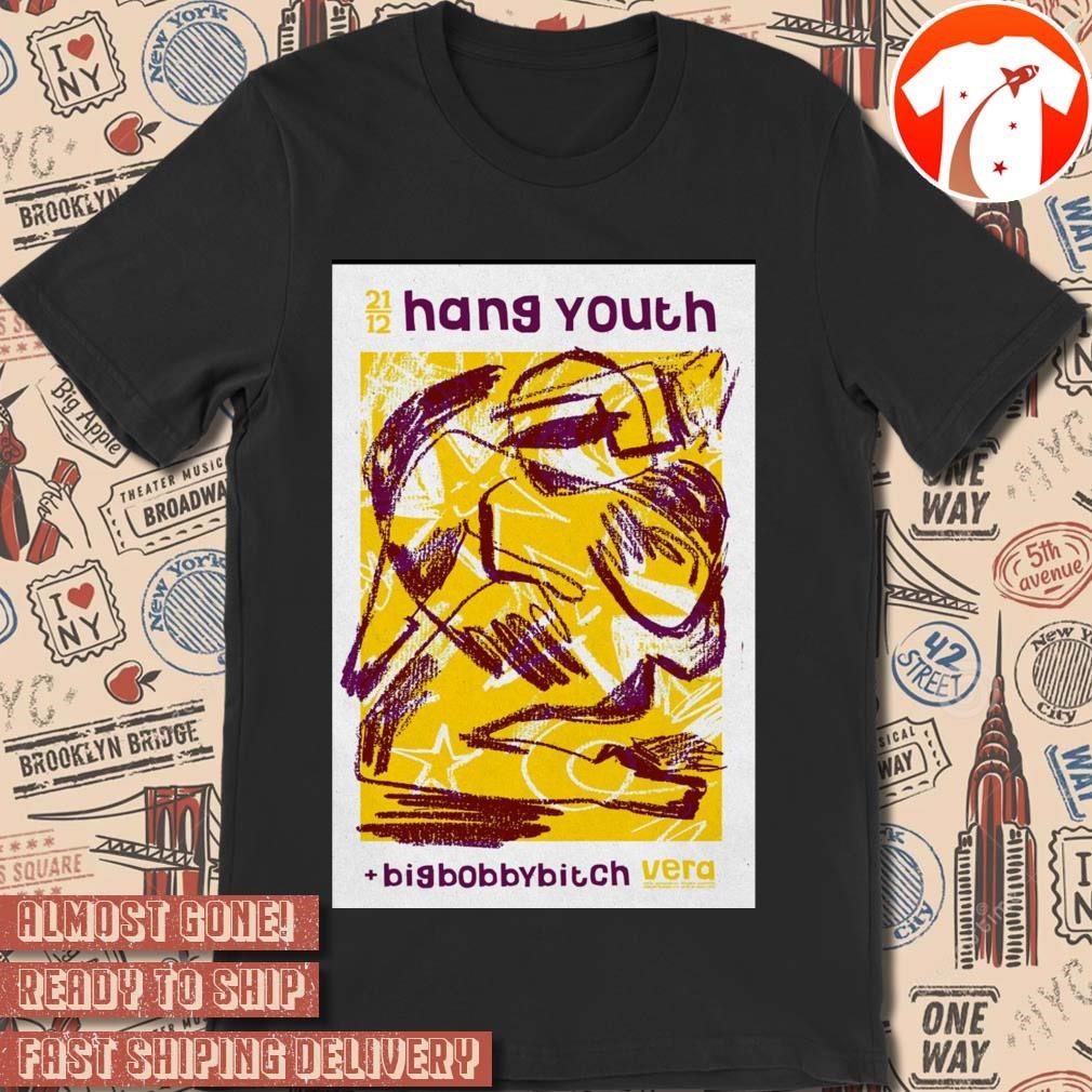 Official Poster Hang Youth And Bigbobbybitch December 21 2024 Groningen Netherlands t-shirt