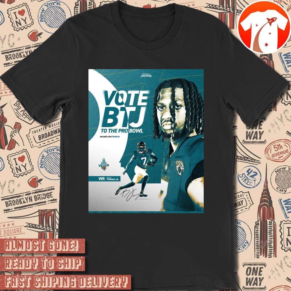 Official Poster Jacksonville Jaguars Brian Thomas Jr. Vote BTJ To The Pro Bowl Signature t-shirt