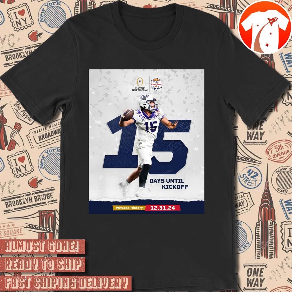 Official Poster Max Duggan TCU Horned Frogs 15 Days Until Kickoff Playoff Quarterfinal 12 31 24 t-shirt