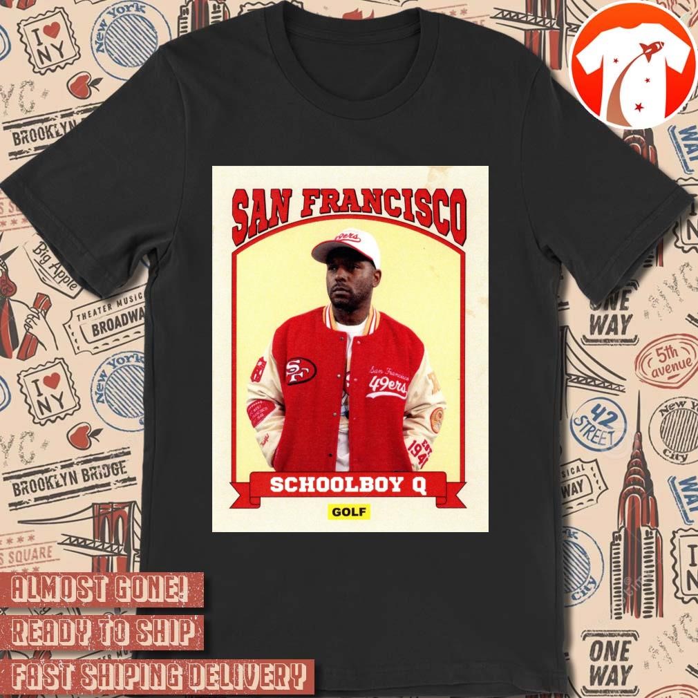 Official Poster Schoolboy Q San Francisco 49ers By Golf Saturday December 14 NFL Football t-shirt