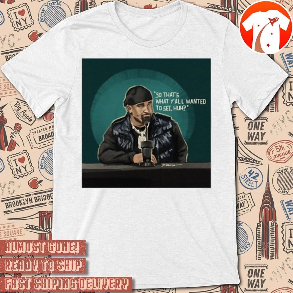 Official Poster So That's What Y'all Wanted To See Huh Jalen Hurt Philadelphia Eagles t-shirt