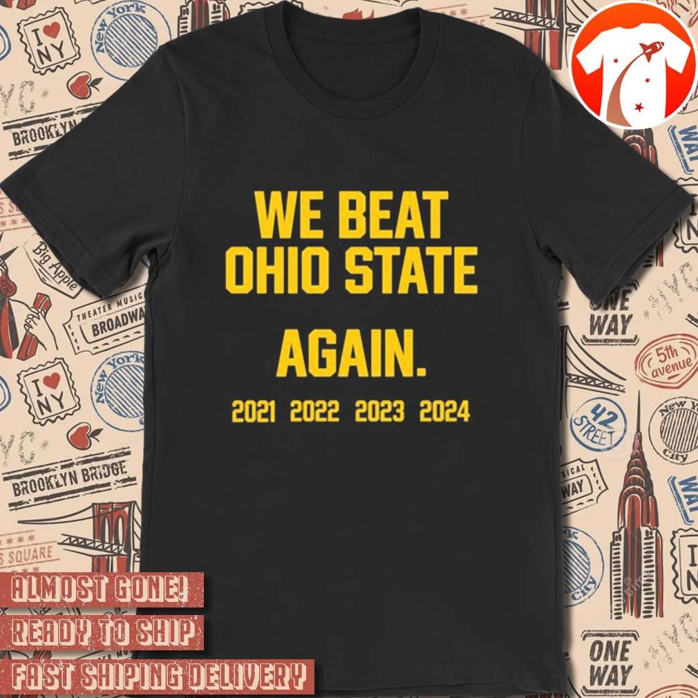 Official Swanky Wolverine We Beat Ohio State Again 2021 - 2024 t-shirt