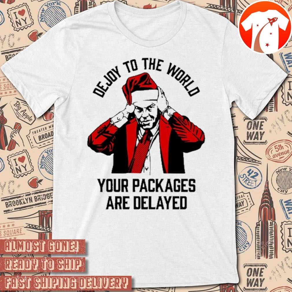 Official United State Of Indiana Dejoy To The World Your Packages Are Delayed t-shirt