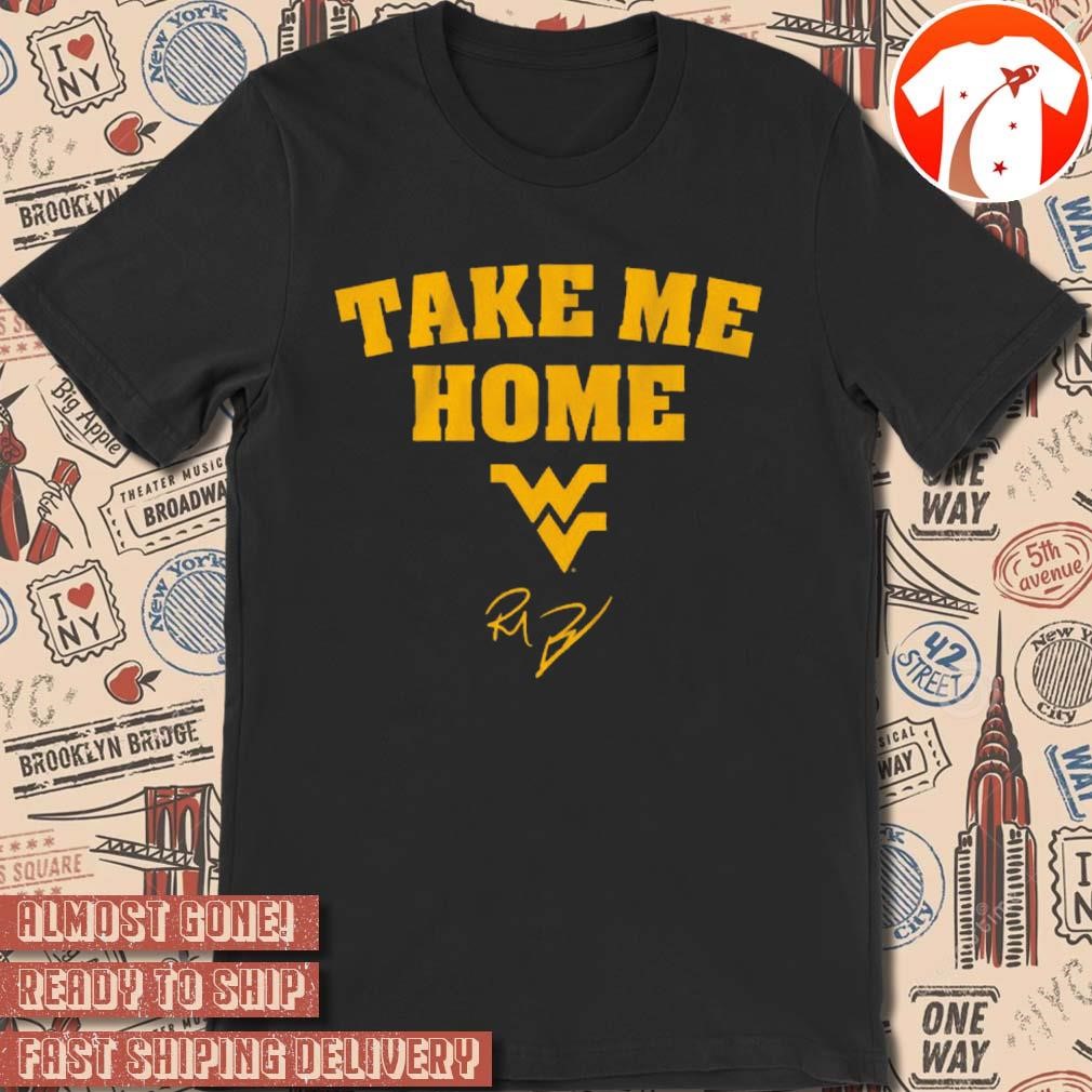 Official West Virginia Mountaineers Football Rich Rodriguez Take Me Home Signature t-shirt