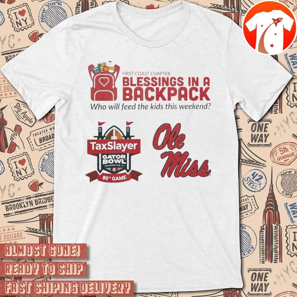 Official First Coast Chapter Blessings In A Backpack Who Will Feed The Kids This Weekend Taxslayer Gator Bowl Football Ole Miss t-shirt