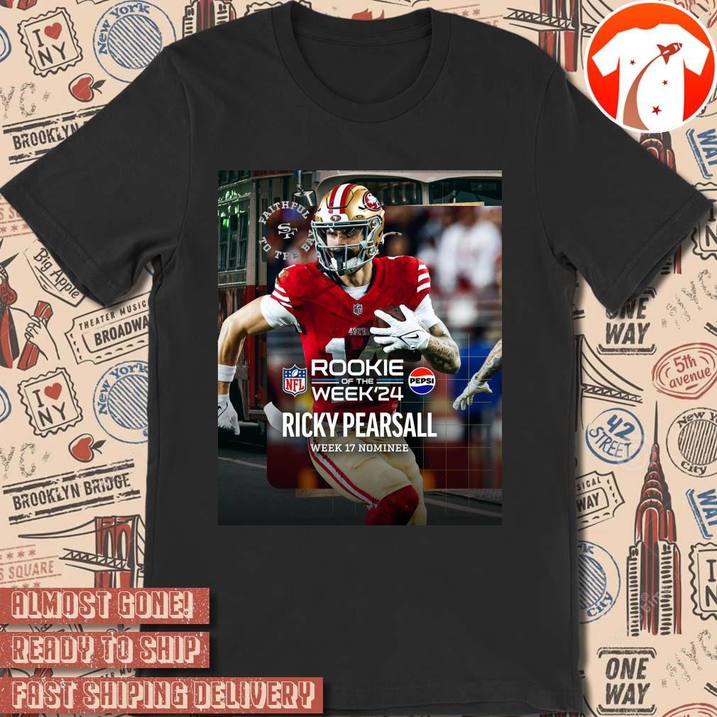 Official NFL Football Poster San Francisco 49ers Rookie Of The Week 24 Ricky Pearsall Week 17 Nominee t-shirt