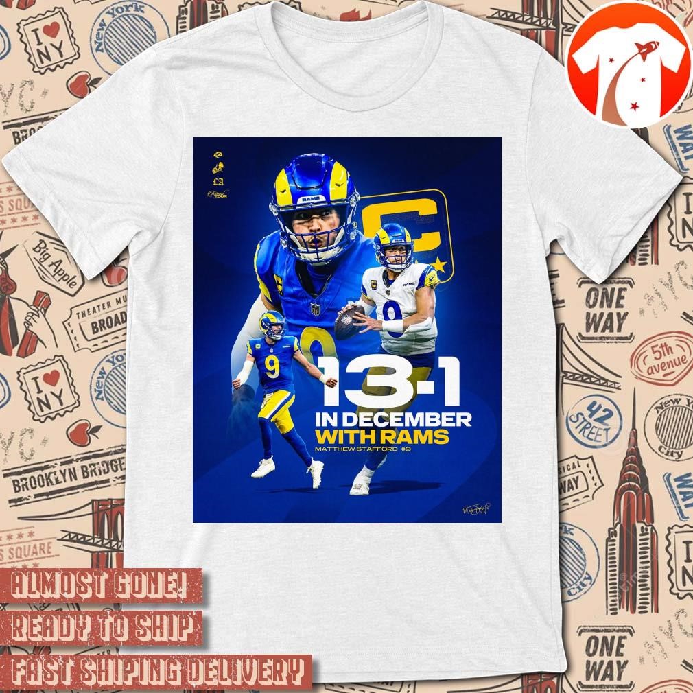 Official Poster 13-1 In December With Rams Matthew Stafford #9 Signature Los Angeles Rams t-shirt